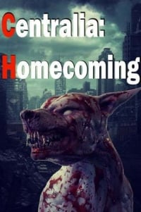 Centralia: Homecoming Centralia: Homecoming